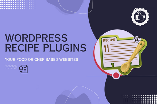 9 Best WordPress Recipe Plugins for Your Food or Chef Based Websites